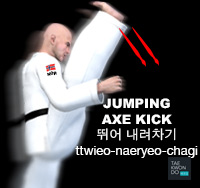 Jumping Axe Kick ( 뛰어 내려차기 ttwieo-naeryeo-chagi )